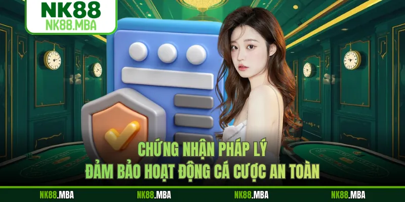 Chứng nhận pháp lý đảm bảo hoạt động cá cược an toàn