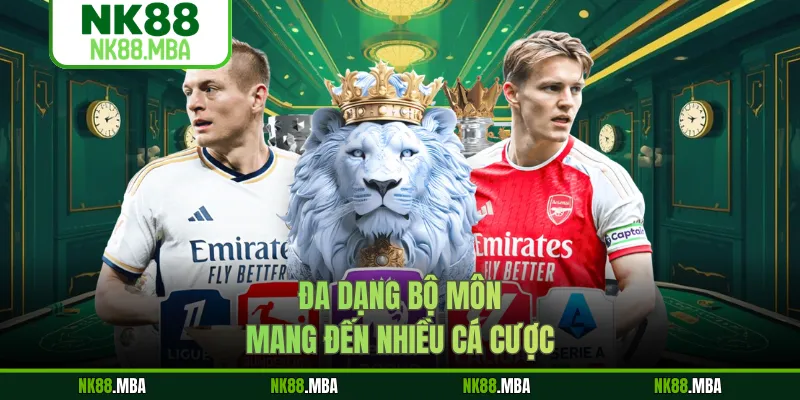 Đa dạng bộ môn mang đến nhiều cá cược