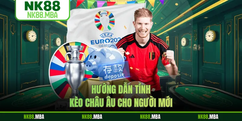 Hướng dẫn tính kèo Châu Âu cho người mới