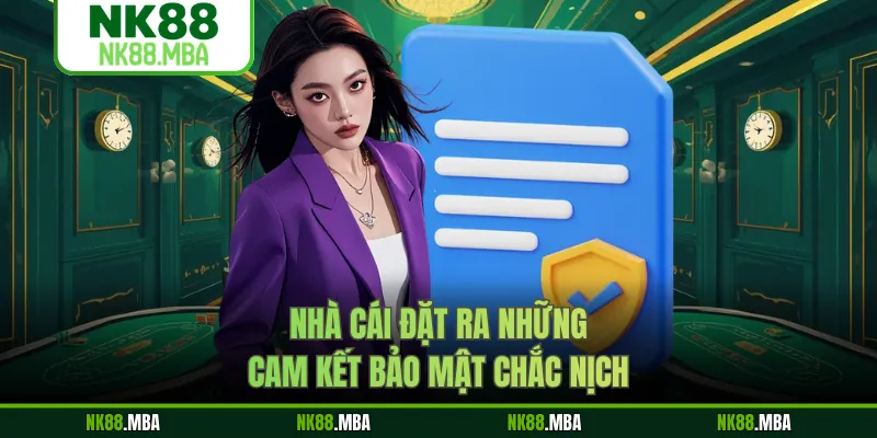Nhà cái đặt ra những cam kết bảo mật chắc nịch
