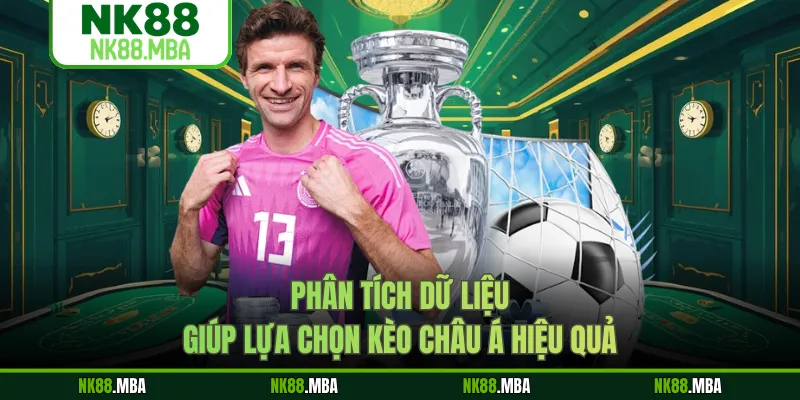Phân tích dữ liệu giúp lựa chọn kèo châu Á hiệu quả
