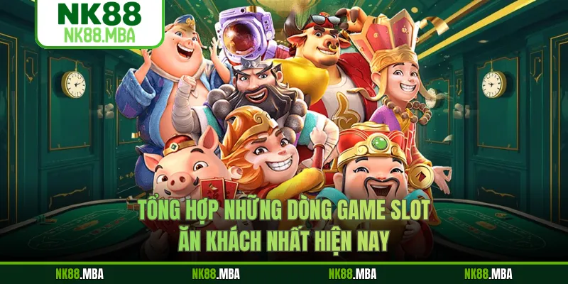 Tổng hợp những dòng game slot ăn khách nhất hiện nay